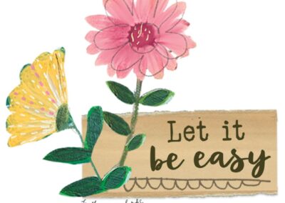 Inspirational sticker - Collage art of two painted flowers on top of torn paper with the words "Let it be easy" written on top.